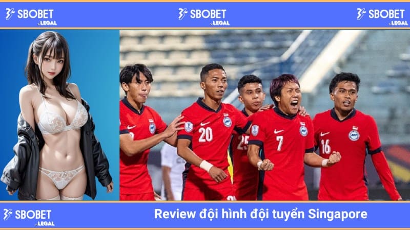 Review đội hình đội tuyển Singapore