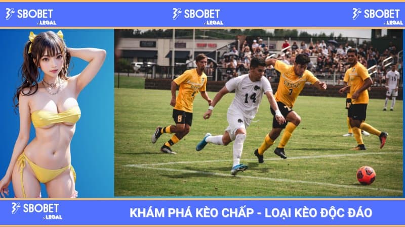 Khám Phá Kèo Chấp - Loại Kèo Độc Đáo Tại Nhà Cái SBOBET