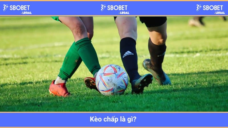 Kèo chấp là gì? 