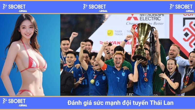 Đánh giá sức mạnh đội tuyển Thái Lan