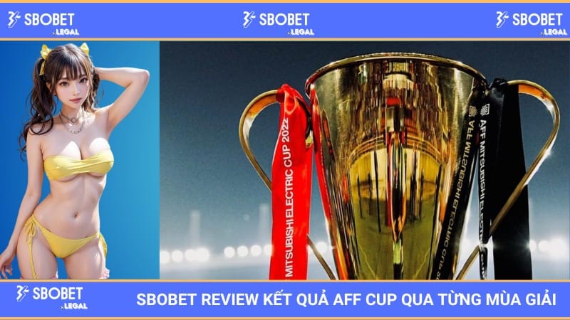SBOBET Review kết quả AFF Cup qua từng mùa giải 