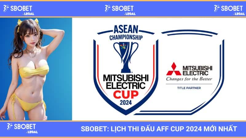 SBOBET: Lịch thi đấu AFF Cup 2024 mới nhất