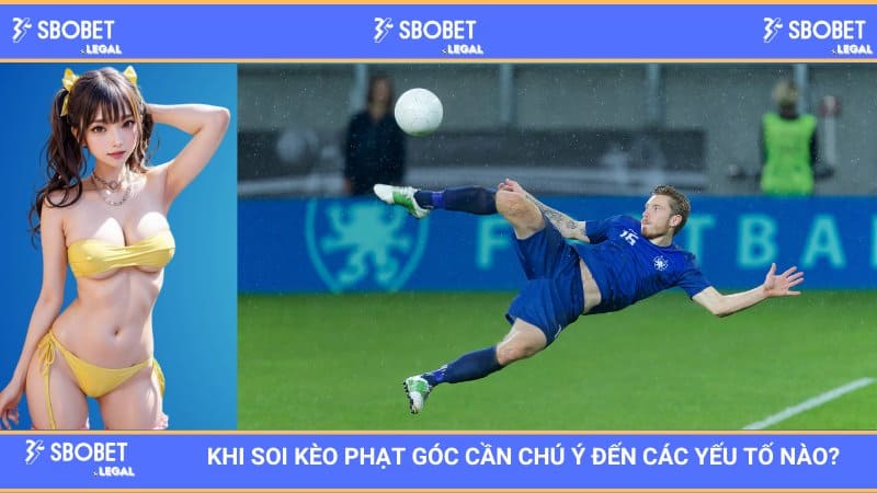 SBOBET: Khi Soi Kèo Phạt Góc Cần Chú Ý Đến Các Yếu Tố Nào? 1 SBOBET: Khi Soi Kèo Phạt Góc Cần Chú Ý Đến Các Yếu Tố Nào?