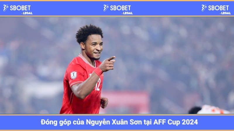 Đóng góp của Nguyễn Xuân Sơn tại AFF Cup 2024